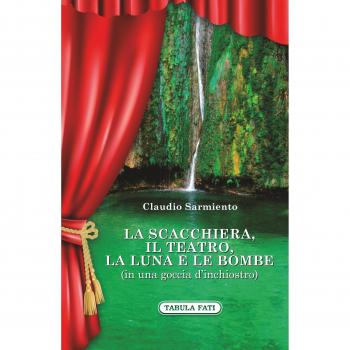 La scacchiera, il teatro, la luna e le bombe (in una goccia d'inchiostro)