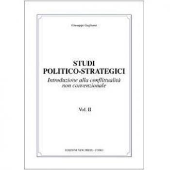 Studi politico-strategici. La conflittualità non convenzionale nel conesto delle ideologie e dei movimenti antagonisti del Novecento (Vol. 2)