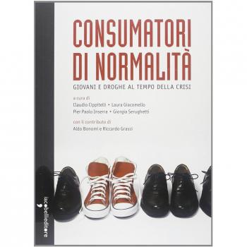 Consumatori di normalità. Giovani e droghe al tempo della crisi