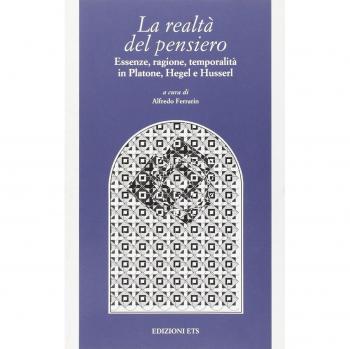 La realtà del pensiero. Essenze, ragione, temporalità in Platone, Hegel e Husserl