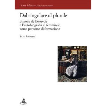 Dal singolare al plurale. Simone de Beauvoir e l'autobiografia al femminile come percorso di formazione