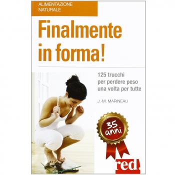 Finalmente in forma! 125 trucchi per perdere peso una volta per tutte