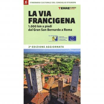 La via Francigena. 1.000 km a piedi dal Gran San Bernardo a Roma