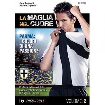 La maglia nel cuore. Parma. I colori di una passione