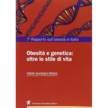 7° Rapporto sull'obesità in Italia. Obesità e genetica: oltre lo stile di vita