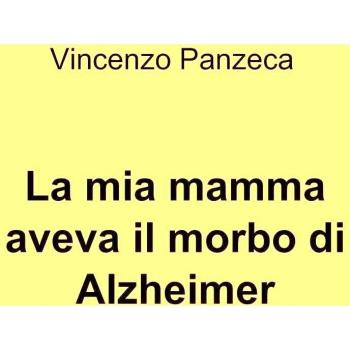 La mia mamma aveva il morbo di Alzheimer