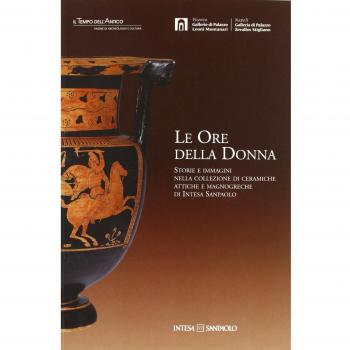Le ore della donna. Storie e immagini nella collezione di ceramiche attiche e magnogreche di Intesa San Paolo