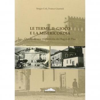 Le terme, il gioco e la misericordia. Quadri di una microstoria dei bagni di Pisa