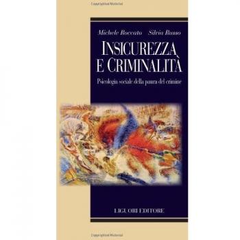 Insicurezza e criminalità. Psicologia sociale della paura del crimine