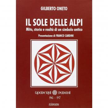 Il sole delle Alpi. Mito, storia e realtà di un simbolo antico
