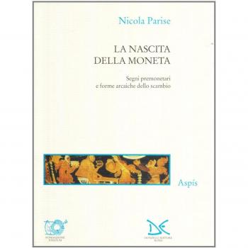 La nascita della moneta. Segni premonetari e forme arcaiche dello scambio