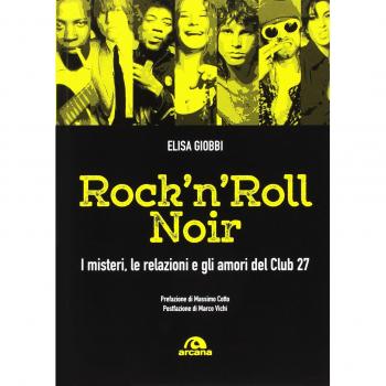 Rock 'n' roll noir. I misteri, le relazioni e gli amori del Club 27