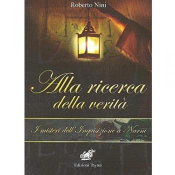 Alla ricerca della verità. I misteri dell'Inquisizione a Narni