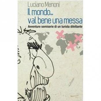 Il mondo... val bene una messa. Avventure semiserie di un turista dilettante