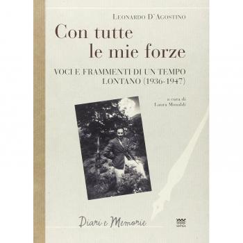 Con tutte le mie forze. Voci e frammenti di un tempo lontano (1936-1947)
