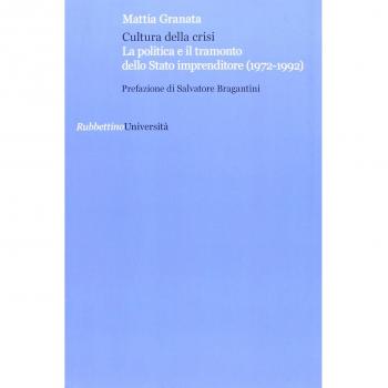 Cultura della crisi. La politica e il tramonto dello Stato imprenditore (1972-1992)