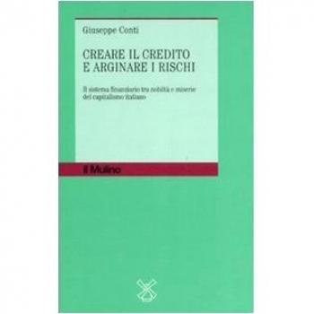 Creare il credito e arginare i rischi. Il sistema finanziario tra nobiltà e miserie del capitalismo italiano