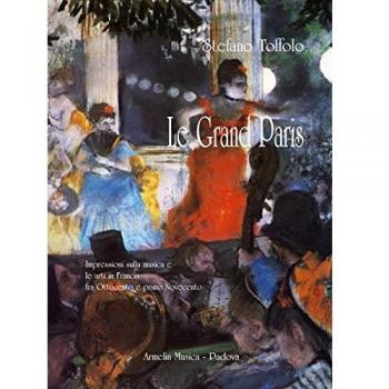 Le grand Paris. Impressioni sulla musica e le arti in Francia fra Ottocento e primo Novecento