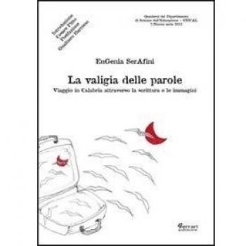 La valigia delle parole. Viaggio in Calabria attraverso la scrittura e le immagini