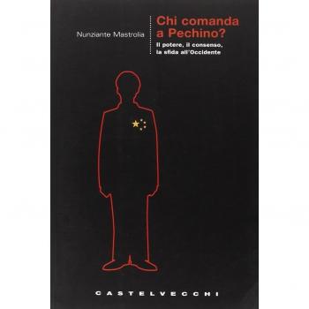 Chi comanda a Pechino? Il potere, il consenso, la sfida all'Occidente