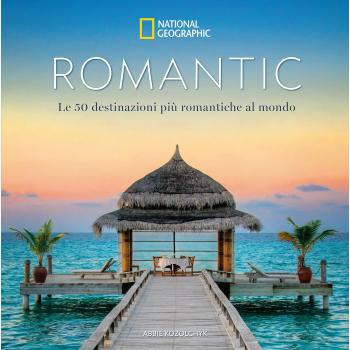Romantic. Le 50 destinazioni più romantiche al mondo. Ediz. a colori