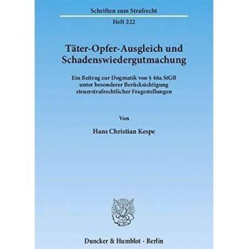 Tter-Opfer-Ausgleich und Schadenswiedergutmachung.: Ein Beitrag zur Dogmatik von  46a StGB unter besonderer Bercksichtigung steuerstrafrechtlicher Fragestellungen.