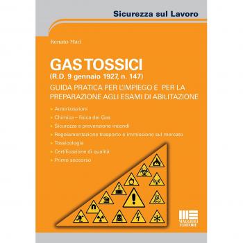 Gas tossici (R.D. 9 gennaio 1927, n. 147). Guida pratica per l'impiego e per la preparazione agli esami di abilitazione