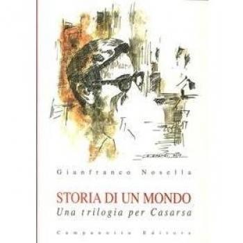Storia di un mondo. Una trilogia per Casarsa