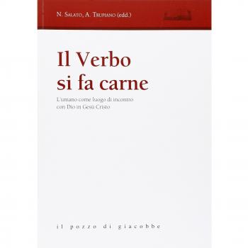 Il verbo si fa carne. L'umano come luogo di incontro con Dio in Gesù Cristo
