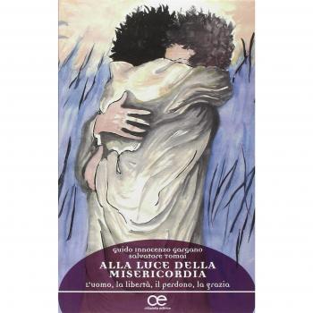 Alla luce della misericordia. L'uomo, la libertà, il perdono, la grazia