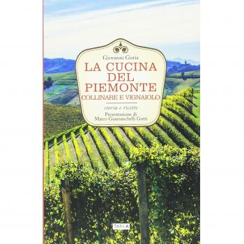 La cucina del Piemonte collinare e vignaiolo. Storia e ricette