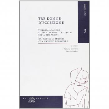 Tre donne d'eccezione. Vittoria Aganoor, Silvia Albertoni Tagliavini, Sofia Bisi Albini