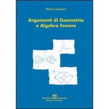Argomenti di geometria e algebra lineare