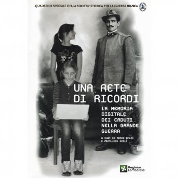 Una rete di ricordi. La memoria digitale dei caduti nella Grande Guerra. Quaderno speciale della società storica della grande guerra