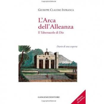 L'arca dell'alleanza. Il tabernacolo di Dio. Diario di una scoperta. Ediz. illustrata