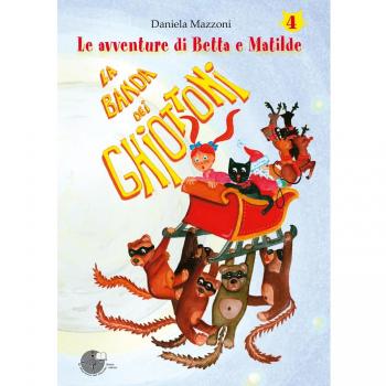 La banda dei ghiottoni. Le avventure di Betta e Matilde (Vol. 4)
