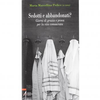 Sedotti e abbandonati? Giorni di grazia e prova per la vita consacrata