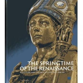 La primavera del Rinascimento. La scultura e le arti a Firenze 1400-1460. Catalogo della mostra (Firenze 23 marzo-18 agosto 2013). Ediz. inglese