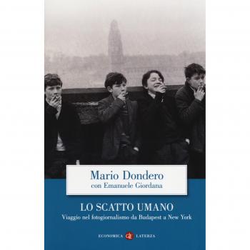 Lo scatto umano. Viaggio nel fotogiornalismo da Budapest a New York