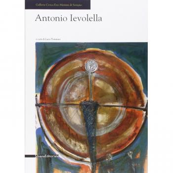 Antonio Ievolella. Opere recenti. Catalogo della mostra (Seregno, 17 settembre-9 ottobre 2011)
