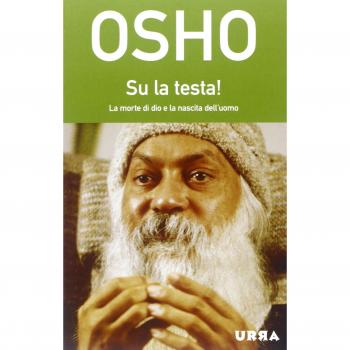 Su la testa! La morte di Dio e la nascita dell'uomo