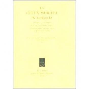 La città murata in Etruria. Atti del 25° Covegno di studi etruschi ed italici (Chianciano Terme-Sarteano-Chiusi, 30 marzo