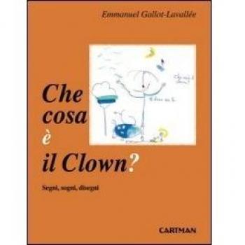 Che cosa è il clown? Segni, sogni disegni