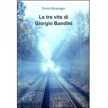 Le tre vite di Giorgio Bandini