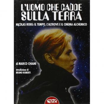 L'uomo che cadde sulla terra. Nicolas Roeg: il tempo, l'altrove e il cinema alchemico