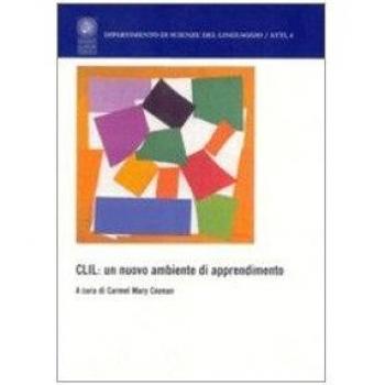 CLIL: un nuovo ambiente di apprendimento. Sviluppi e riflessioni sull'uso veicolare di una lingua seconda straniera