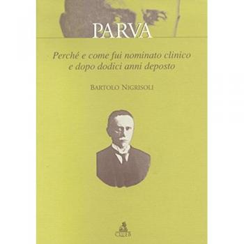 Parva. Perché e come fui nominato clinico e dopo dodici anni deposto