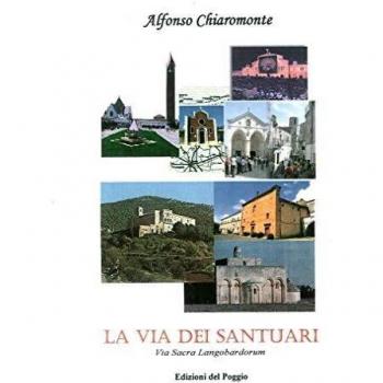 La via dei santuari. Via Sacra Langobardorum