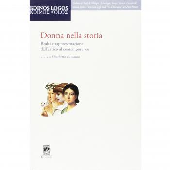 Donna nella storia. Realtà e rappresentazione dall'antico al contemporaneo