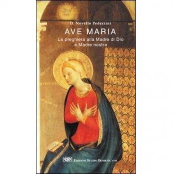Ave Maria. La preghiera alla madre di Dio e madre nostra